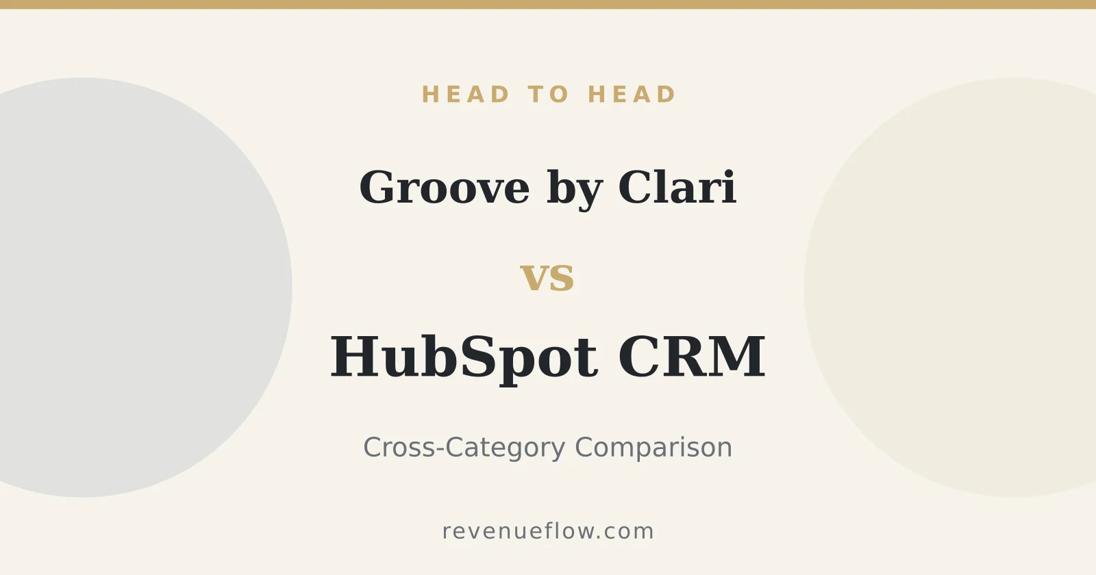 Branded cover: Groove by Clari vs HubSpot CRM: Cross-Category Comparison