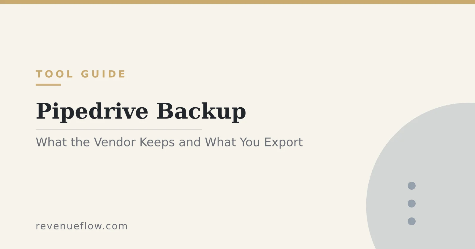Branded cover: Pipedrive Backup: What the Vendor Keeps, and What You Have to Export Yourself